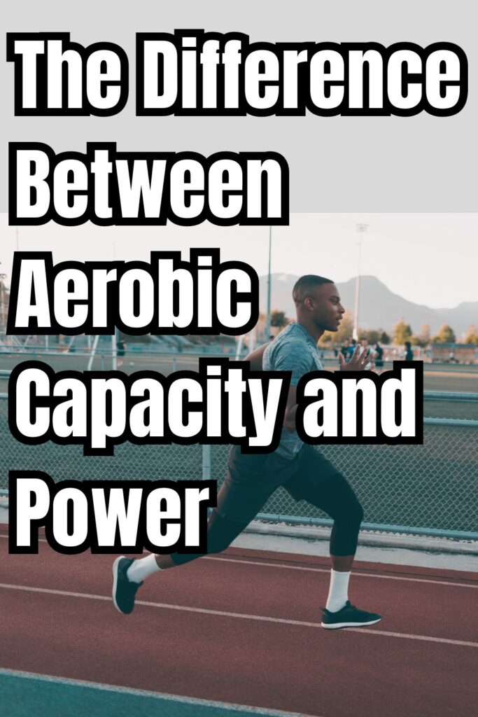 The Difference Between Aerobic capacity and power