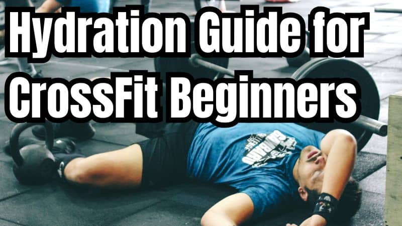 Hydration Guide for CrossFit Beginners